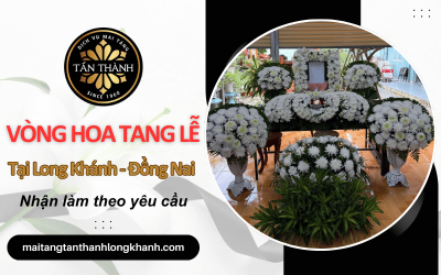 Nhận làm vòng hoa tang lễ thiết kế theo yêu cầu tại Long Khánh Đồng Nai